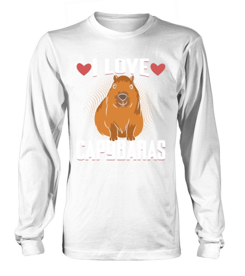 I Love Capybaras - Funny Capybara Cavies Rodent Long sleeved Unisex