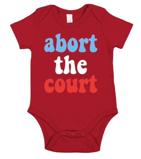 Abort the Court Pro-Choice Womens Rights Feminist Short Sleeve Baby One-Piece