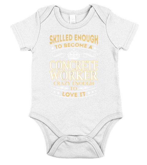 Concrete Worker - Crazy Enough To Love It - Job Shirt Short Sleeve Baby One-Piece