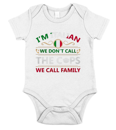 Im italian we dont call the cops we call family T-Shirt Short Sleeve Baby One-Piece