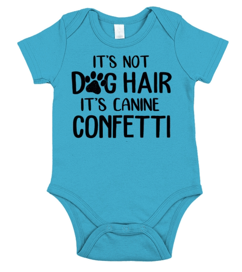 Its Not Dog Hair Its Canine Confetti Funny Dog Short Sleeve Baby One-Piece