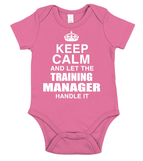 KEEP CALM AND LET THE TRAINING MANAGER HANDLE IT Short Sleeve Baby One-Piece