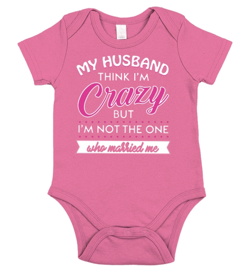 my husband think im crazy Short Sleeve Baby One-Piece