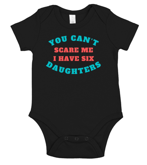 You Cant Scare Me I Have Six Daughters Short Sleeve Baby One-Piece