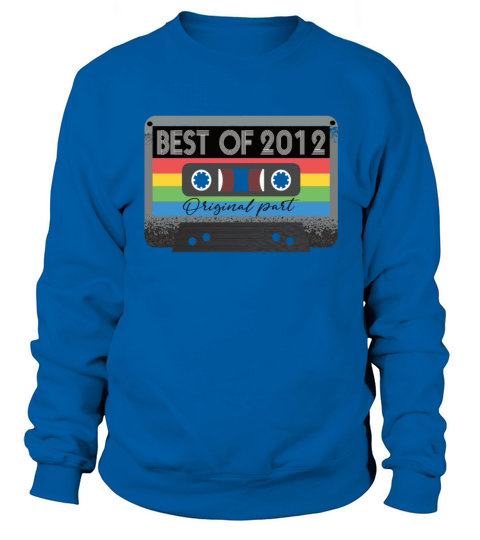 Best Of 2012 Vintage Cassette Retro Birthday Sweatshirt Unisex