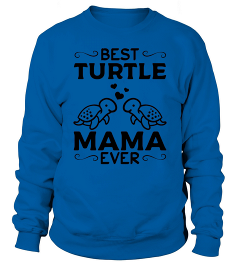 Best Turtle Mama Ever Sea Turtles Mama Cute Turtle Sweatshirt Unisex