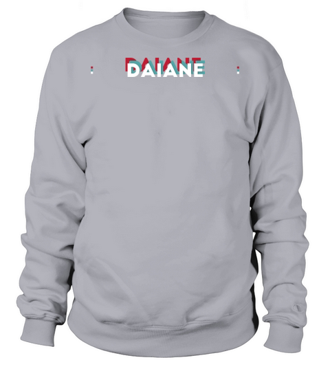 Daiane Name - Funny Name Daiane 80s theme Sweatshirt Unisex