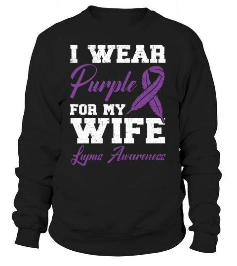 I Wear Purple For My Wife Lupus Awareness Support Sweatshirt Unisex