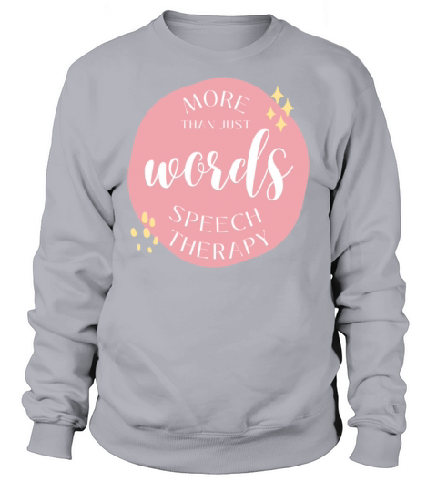 More Than Just Words Speech Therapy Sweatshirt Unisex