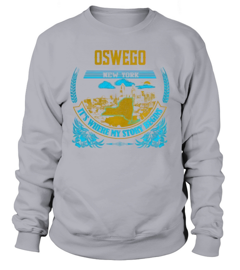 OSWEGO New york It is where my story begins Sweatshirt Unisex