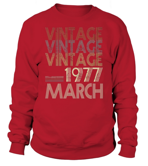 Retro Classic Vintage Born In MARCH 1977 Gift 41 Years Old Sweatshirt Unisex