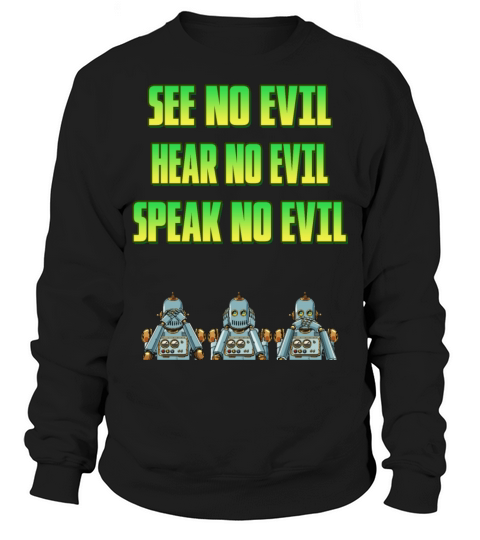 See No Evil Hear No Evil Speak No Funny Quote Sweatshirt Unisex