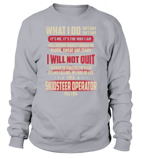 Skidsteer Operator What I do Job Shirts Sweatshirt Unisex