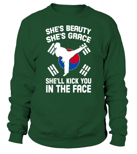 Taekwondo-SHES BEAUTY SHES GRACE SHELL KICK YOU IN THE FACE Sweatshirt Unisex