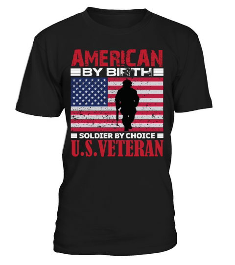 American By Birth Soldier By Choice U.S. Veteran T-Shirt Unisex