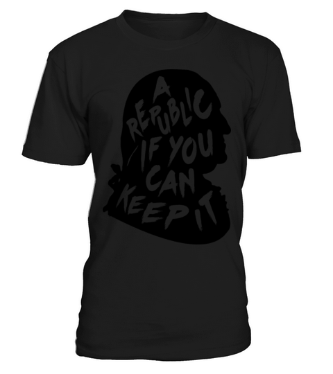 Benjamin Franklin Quote A Republic If You Can Keep It T-Shirt Unisex