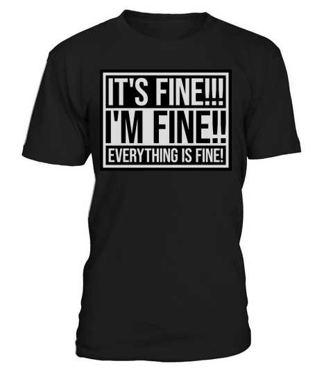 everything is fine quote T-Shirt Unisex