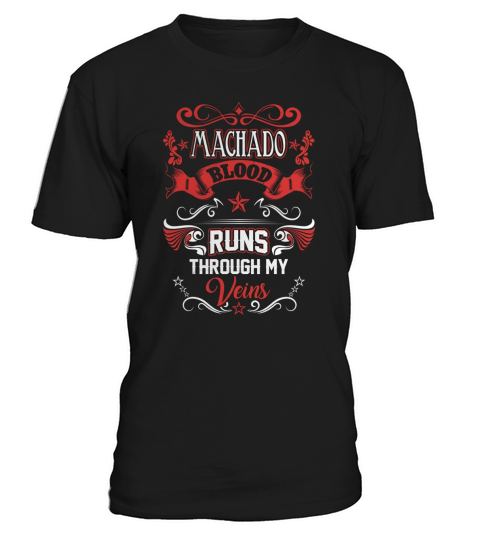 MACHADO BLOOD RUNS THROUGH MY VEINS T-Shirt Unisex
