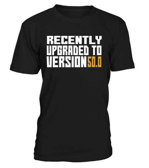 Recently Upgraded to Version 50.0 Funny 50th Birthday Shirt T-Shirt Unisex