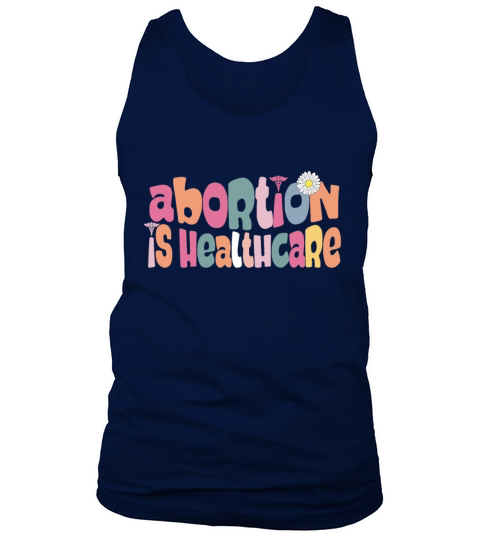 Abortion is Healthcare Pro Choice Feminist Reprodu Tank Top Unisex