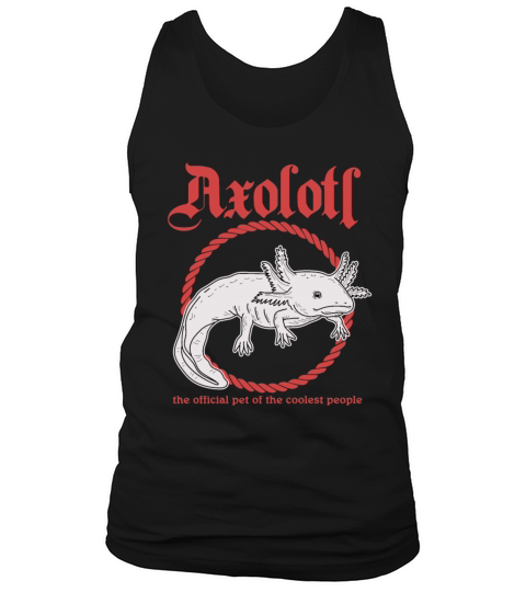 Axolotl Pet Of The Coolest Axolotls Tank Top Unisex