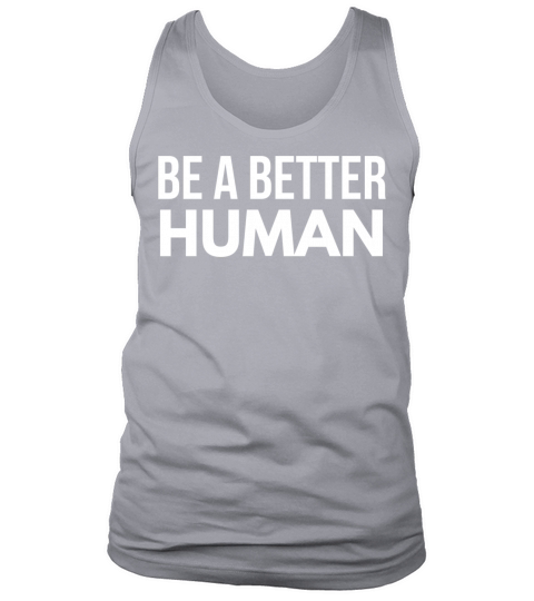 Be A Better Human Tank Top Unisex
