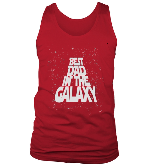 Best Dad In The Galaxy T Shirt Tank Top Unisex