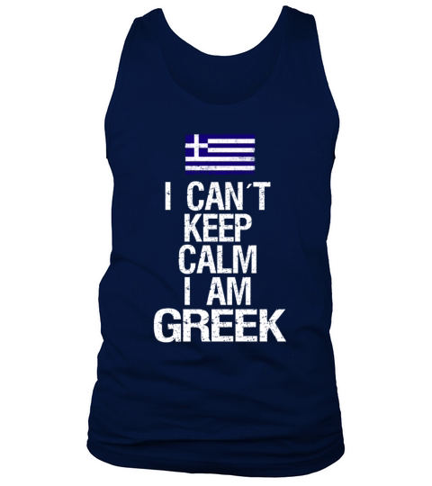 I can not keep calm I am Greek Tank Top Unisex