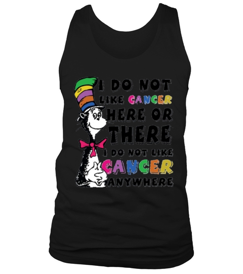 I Do Not Like Cancer Zodiac Here Or There Anywhere Dr Seuss Tank Top Unisex