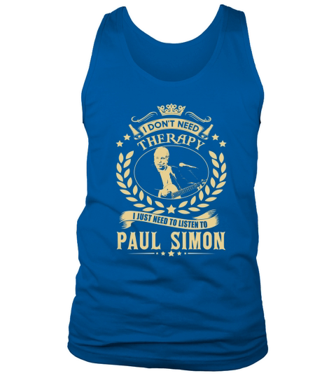 I Dont Need Therapy I Just Need To Listen To Paul Simon TShirt Tank Top Unisex