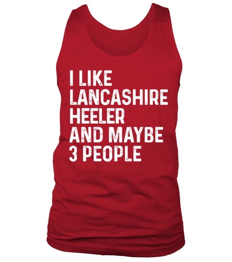 I Like Lancashire Heeler And Maybe 3 People Dog Tank Top Unisex