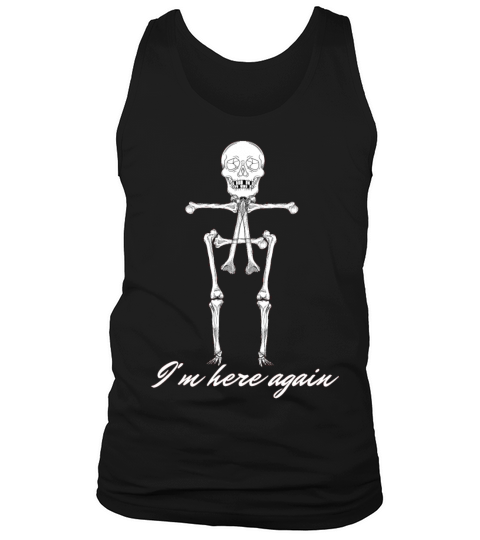 I m here again Halloween t-shirt Dance With Death Tank Top Unisex