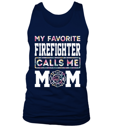 My Favorite Firefighter Calls Me Mom Mothers Day Tank Top Unisex