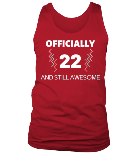Officially 22 and still awesome Tank Top Unisex