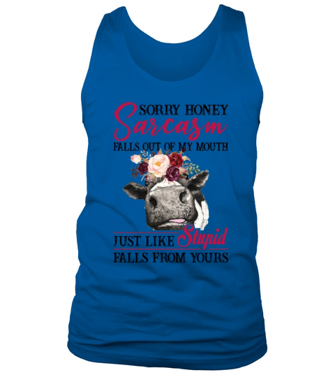 Sarcasm Falls Out Of My Mouth Just Like Stupid Tank Top Unisex