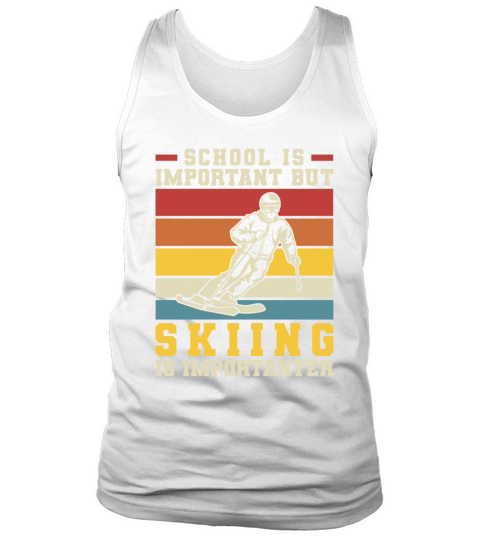 School Is Important But Skiing Is Importanter Tank Top Unisex