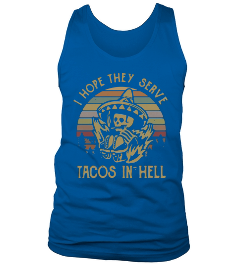 Skeleton I hope they serve tacos in hell vintage Tank Top Unisex