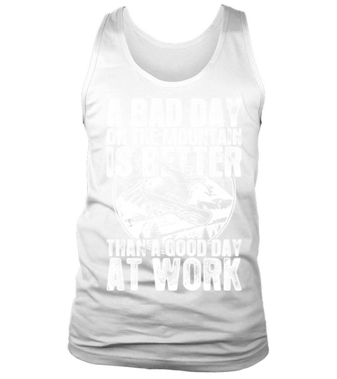 Snowboard A Bad Day On The Mountain Is Better Tank Top Unisex