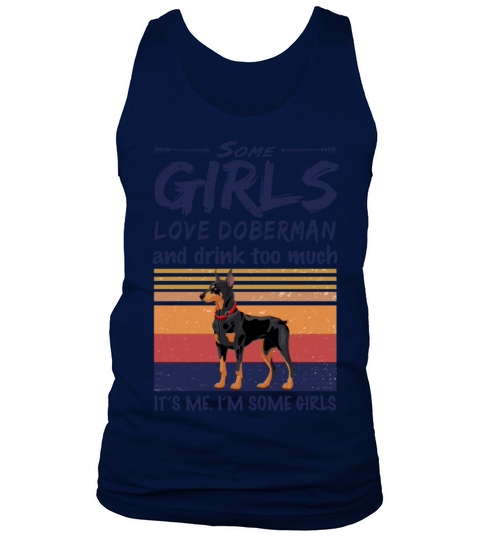 Some Girls Love Doberman And Drink Too Much Tank Top Unisex