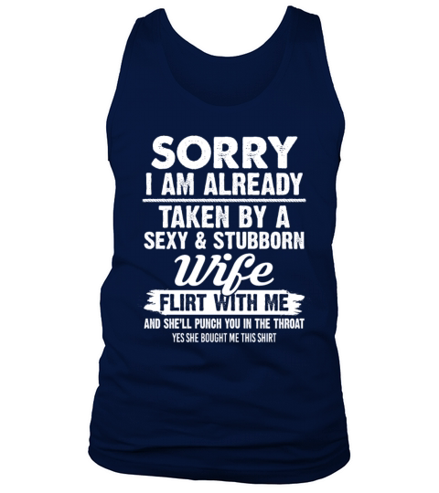 Sorry I Am Already Taken By A Sexy Stubborn Wife Tank Top Unisex