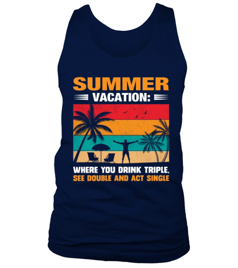 Summer vacation where you drink triple see double Tank Top Unisex