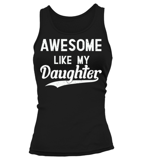 Awesome Like My Daughters Funny Dad Fathers Day Tank top Woman