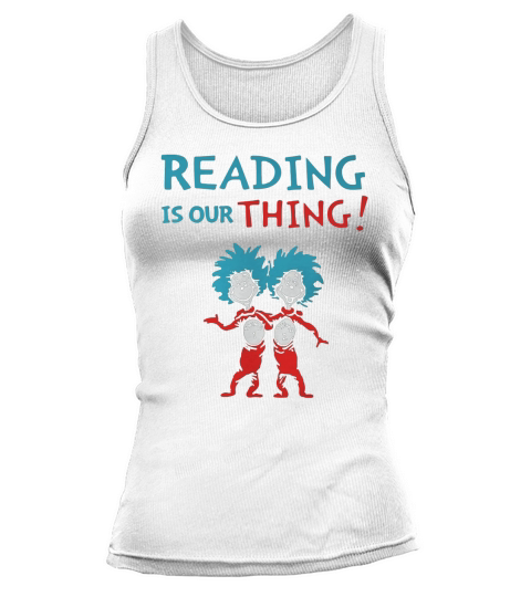 Dr Seuss Day reading is our thing Tank top Woman