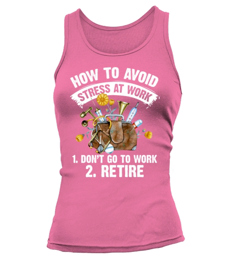 How To Avoid Stress At Work 1 Dont Go To Work Tank top Woman