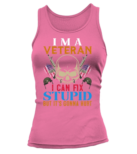 I Am A Veteran I Can Fix Stupid But Its Gonna Hurt Tank top Woman