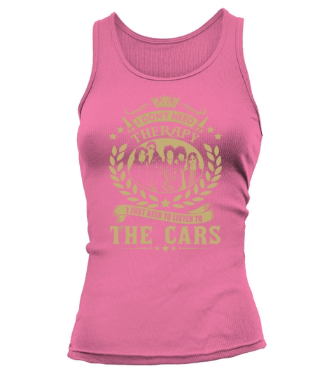 I Dont Need Therapy I Just Need To Listen To The Cars TShirt Tank top Woman