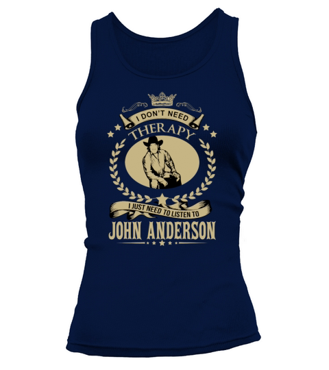 I just need to listen to JOHN ANDERSON Tank top Woman