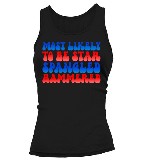 Most Likely To Star Spangled Hammered 4th Of July Tank top Woman