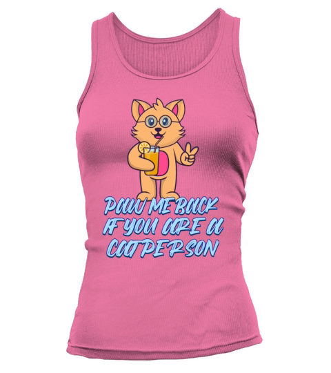 Paw Me Back If You Are A Cat Humor Sarcastic Quote Tank top Woman
