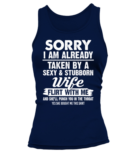 Sorry I Am Already Taken By A Sexy Stubborn Wife Tank top Woman